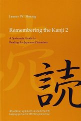 kniha Remembering the Kanji 2. A Systematic Guide to Reading Japanese Characters, University of Hawaii Press 2012