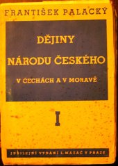 kniha Dějiny národu Českého v Čechách a v Moravě Díl první, Od prvověkosti až do roku 1253, Nakladatelství L. Mazáč v Praze 1939