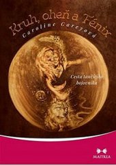 kniha Kruh, oheň a Fénix Cesta tančícího bojovníka, Maitrea 2017