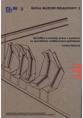 kniha Škola muzejní pedagogiky 3. Specifika a metody práce s osobami se speciálními vzdělávacími potřebami, Univerzita Palackého v Olomouci 2007