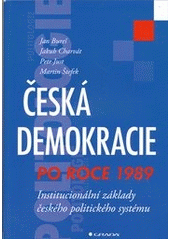 kniha Česká demokracie po roce 1989 institucionální základy českého politického systému, Grada 2012