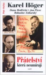 kniha Přátelství, která neumírají 1. - Karel Höger, Dana Medřická, Jan Pivec, Bohuš Záhorský, Hart 2001