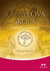 kniha Rafaelova škola 7. - Pokladnice kentaurů, Maitrea 2020