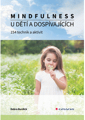 kniha Mindfulness u dětí a dospívajících 154 technik a aktivit, Grada 2019