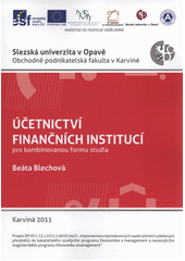 kniha Účetnictví finančních institucí pro kombinovanou formu studia, Slezská univerzita v Opavě, Obchodně podnikatelská fakulta v Karviné 2011