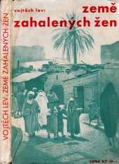 kniha Země zahalených žen cestopisná reportáž o Maroku ..., Ústřední dělnické knihkupectví a nakladatelství, Antonín Svěcený 1931