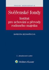 kniha Svěřenské fondy. Institut pro uchování a převody rodinného majetku, Wolters Kluwer 2014