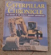 kniha Caterpillar Chronicle The History of the World's Greatest Earthmovers , Motorbooks International 2000