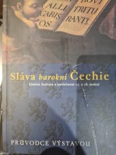 kniha Sláva barokní Čechie historický průvodce pro mládež ve věku 11-15 let (druhý stupeň základní školy nebo nižší gymnázium), Open Society Fund Praha 2001