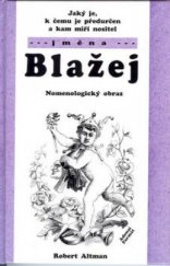 kniha Jaký je, k čemu je předurčen a kam míří nositel jména Blažej nomenologický obraz, Adonai 2003