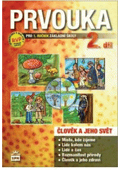 kniha Prvouka pro 1. ročník základní školy člověk a jeho svět : pracovní učebnice, SPN 2010