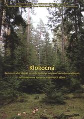 kniha Klokočná, demonstrační objekt přírodě bližšího, nepasečného hospodaření, založeného na způsobu výběrných těžeb, ČZU 2011