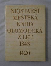 kniha Nejstarší městská kniha olomoucká (Liber actuum notabilium) z let 1343-1420, Ediční rada Měst. NV 1982