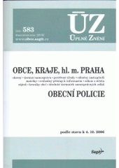 kniha Obce, kraje, hl. m. Praha Obecní policie : okresy, územní samospráva, pověřené úřady, odměny zastupitelů, matriky, svobodný přístup k informacím, zákon o střetu zájmů, kroniky obcí, úředníci územních samosprávných celků : podle stavu k 4.10.2006, Sagit 2006