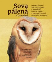 kniha Sova pálená (Tyto alba) tajemný obyvatel sakrálních objektů a zemědělské kulturní krajiny v historickém území Arcidiecéze olomoucké, UPOL 2019