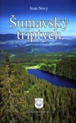 kniha Šumavský triptych, Grayling and Trout Publishing 2015