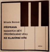 kniha Příprava nadaných dětí předškolního věku ke klavírní hře, Panton 1972