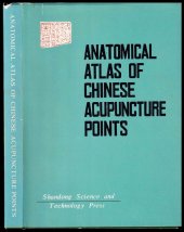 kniha Anatomical Atlas of Chinese Acupuncture Points, Shandong Science & Technology Press 1982