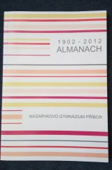 kniha Almanach Masarykova gymnázia v Příboře vydaný ke 110. výročí založení školy, MISE 2012