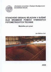 kniha Stanovení obsahu bílkovin v sušině hlíz brambor pomocí vybraných fotometrických technik, Jihočeská univerzita, Zemědělská fakulta 2008