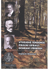 kniha Vývojové tendence právní úpravy ochrany přírody, Univerzita Karlova, Právnická fakulta 2012