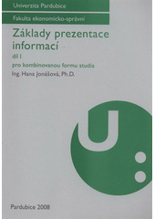 kniha Základy prezentace informací pro kombinovanou formu studia, Univerzita Pardubice 2008