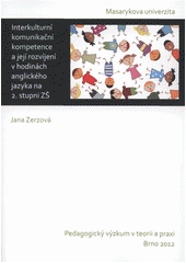 kniha Interkulturní komunikační kompetence a její rozvíjení v hodinách anglického jazyka na 2. stupni ZŠ, Masarykova univerzita 2012