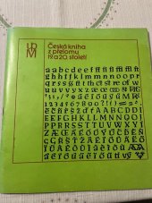 kniha Česká kniha z přelomu 19. a 20. století ze sbírek uměleckoprůmyslového muzea v Praze : leden - březen 1983 ve výstavní síni Uměleckoprůmyslového muzea v Praze, Uměleckoprůmyslové museum 1983