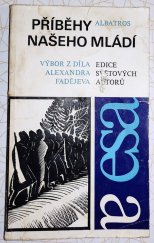 kniha Příběhy našeho mládí výbor z díla Alexandra Fadějeva, Albatros 1977