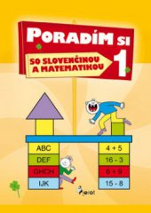 kniha Poradím si so slovenčinou a matematikou chcem sa naučiť dobre čítať, písať a počítať, Pierot 2010