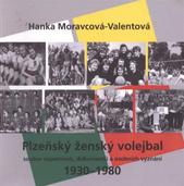 kniha Plzeňský ženský volejbal soubor vzpomínek, dokumentů a osobních vyznání : 1930-1980, H. Moravcová-Valentová 2011