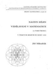 kniha Nástin dějin vzdělávání v matematice (a také školy) v českých zemích do roku 1918, Matfyzpress 2010