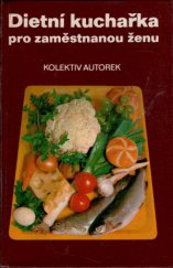 kniha Dietní kuchařka pro zaměstnanou ženu, Avicenum 1981