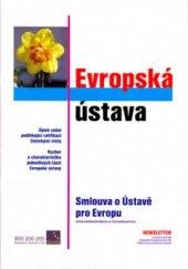 kniha Evropská ústava smlouva o ústavě pro Evropu : úplné znění podléhající ratifikaci členskými státy : rozbor a charakteristika jednotlivých částí Evropské ústavy, Newsletter 2005