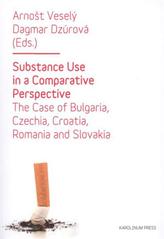 kniha Substance use in a comparative perspective the case of Bulgaria, Czechia, Croatia, Romania and Slovakia, Karolinum  2011