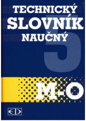 kniha Technický slovník naučný 5. sv. - M-O, Encyklopedický dům 2003