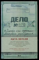 kniha Akta Hitler tajná složka NKVD pro Josifa V. Stalina, sestavená na základě protokolů o výslechu Hitlerova osobního pobočníka Otto Günscheho a komorníka Heinze Lingeho, Moskva 1948-49, Ikar 2006