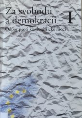 kniha Za svobodu a demokracii. I, - Odpor proti komunistické moci, Karolinum  1999