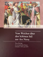 kniha Vom Weichen über den Schönen Stil zur Ars Nova Neue Beiträge zur europäischen Kunst zwischen 1350 und 1470, Böhlau 2017