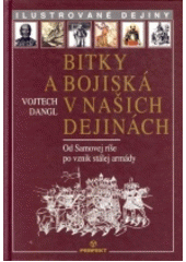 kniha Bitky a bojiská v našich dejinách od Samovej ríše po vznik stálej armády, Perfekt 2005