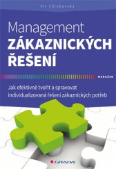 kniha Management zákaznických řešení Jak efektivně tvořit a spravovat individualizovaná řešení zákaznických potřeb, Grada 2017