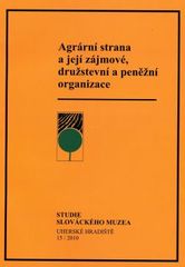 kniha Agrární strana a její zájmové, družstevní a peněžní organizace, Slovácké muzeum v Uherském Hradišti 2010