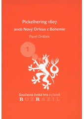 kniha Pickelhering 1607, aneb, Nový Orfeus z Bohemie libreto opery Ondřeje Kyase z repertoáru Ensemblu Opera Diversa, Větrné mlýny 2008