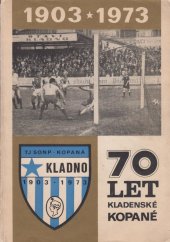 kniha 70 let kladenské kopané	, TJ SONP 1973