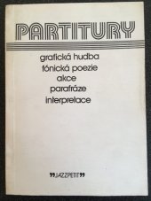 kniha Partitury - grafická hudba, fónická poezie, akce, parafráze, interpretace, Jazzová sekce Svazu hudebníků 1980