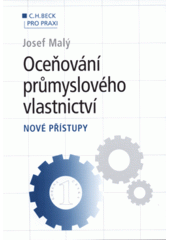 kniha Oceňování průmyslového vlastnictví nové přístupy, C. H. Beck 2007