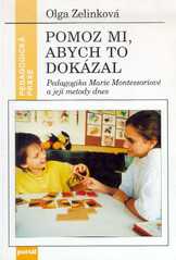 kniha Pomoz mi, abych to dokázal pedagogika Marie Montessoriové a její metody dnes, Portál 1997