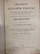 kniha Všeobecný slovník právní Díl třetí, Padělání peněz - Pych vodní příruční sborník práva soukromého i veřejného zemí na radě říšské zastoupených : se zvláštním zřetelem na nejnovější zákonodárství a poměry právní zemí koruny české., F.X. Veselý 1898