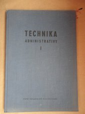 kniha Technika administrativy 1. [díl], - Výcvik v psaní strojem. - Učeb. text pro ekon. a stř. ekon. školy a pro kursy techniky administrativy., SPN 1961