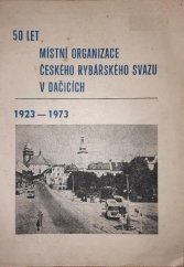 kniha 50 let místní organizace Českého rybářského svazu v Dačicích 1923-1973, MO Čes. rybářského svazu 1973